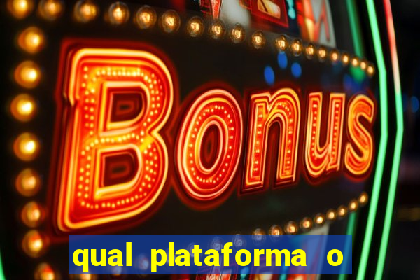 qual plataforma o buzeira joga